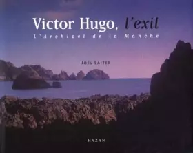 Couverture du produit · Victor Hugo, l'exil : L'Archipel de la Manche