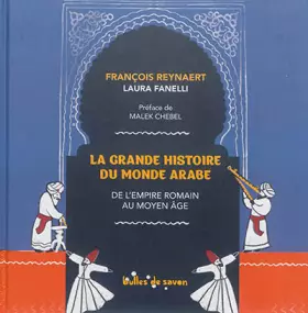 Couverture du produit · La grande histoire du monde arabe : De l'Empire romain au Moyen Age