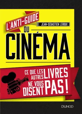 Couverture du produit · L'anti-guide du cinéma - Ce que les autres livres ne vous disent pas !: Ce que les autres livres ne vous disent pas !