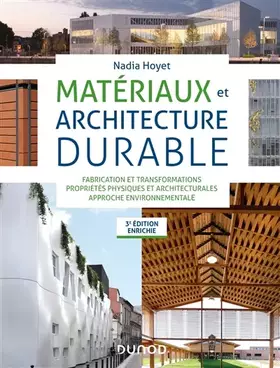 Couverture du produit · Matériaux et architecture durable - 3e éd. - Fabrication et transformations, propriétés physiques: Fabrication et transformatio