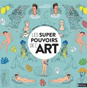Couverture du produit · Les supers pouvoirs de l'art - Un magnifique livre pour découvrir l'art et ses chefs d'œuvres - Album dès 5 ans