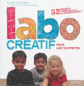 Couverture du produit · Labo créatif pour les tout-petits : 52 projets ludiques pour les maternelles !