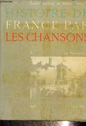 Couverture du produit · HISTOIRE DE FRANCE PAR LES CHANSONS. Tome 6 : la Restauration