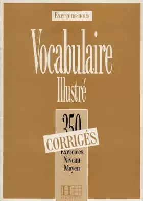 Couverture du produit · 350 exercices de vocabulaire illustrés, niveau moyen, corrigé