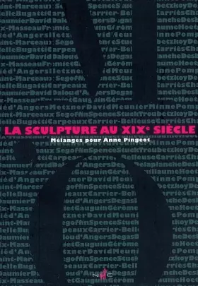 Couverture du produit · La sculpture au XIXe siècle: Mélanges pour Anne Pingeot