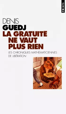 Couverture du produit · La gratuité ne vaut plus rien. Les chroniques de Libération