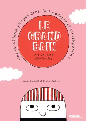 Couverture du produit · Le grand bain : Une formidable plongée dans l'art moderne et contemporain !