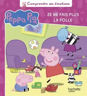 Couverture du produit · Peppa Pig - Comprendre ses émotions - Je ne fais plus la folle