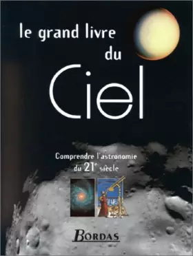 Couverture du produit · LE GRAND LIVRE DU CIEL. Comprendre l'astronomie du XXIème siècle