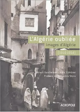 Couverture du produit · L'Algérie oubliée (1910-1954) : Images d'Algérie
