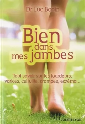 Couverture du produit · Bien dans mes jambes - Tout savoir sur les lourdeurs, varices, cellulite, crampes, eczéma...