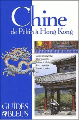 Couverture du produit · Guide Bleu : Chine, de Pékin à Hong Kong
