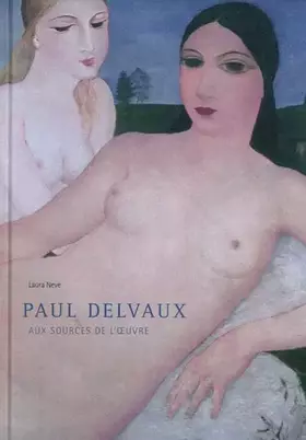 Couverture du produit · Paul Delvaux : aux sources de l'oeuvre