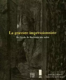 Couverture du produit · La gravure impressionniste : De l'école de Barbizon aux nabis