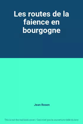 Couverture du produit · Les routes de la faience en bourgogne