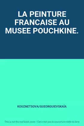 Couverture du produit · LA PEINTURE FRANCAISE AU MUSEE POUCHKINE.