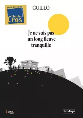 Couverture du produit · Je ne suis pas un long fleuve tranquille