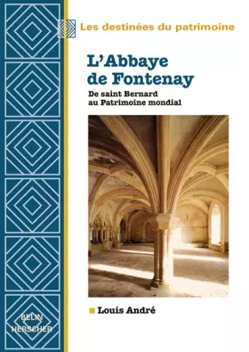 Couverture du produit · L'Abbaye de Fontenay, de Saint Bernard au Patrimoine mondial