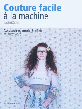 Couverture du produit · Couture facile à la machine : Accessoires, mode & déco en patchwork