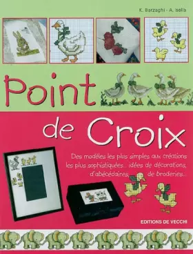 Couverture du produit · Point de Croix : Des modèles les plus simples aux créations les plus sophistiquées : idées de décorations, d'abécédaires, de br