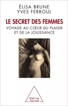 Couverture du produit · Le secret des femmes. Voyage au coeur du plaisir et de la jouissance