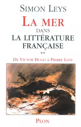 Couverture du produit · La mer dans la littérature française : Volume 2, De Victor Hugo à Pierre Loti
