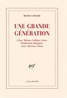 Couverture du produit · Une Grande génération : Céline, Malraux, Guilloux, Giono, Montherlant, Malaquais, Sartre, Queneau, Simon