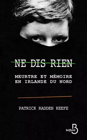 Couverture du produit · Ne dis rien: Meurtre et mémoire en Irlande du Nord