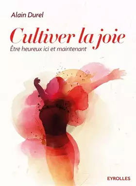 Couverture du produit · Cultiver la joie: Être heureux ici et maintenant.