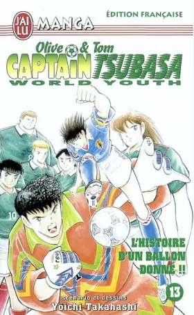 Couverture du produit · Captain Tsubasa World Youth, tome 13 : Olive and Tom