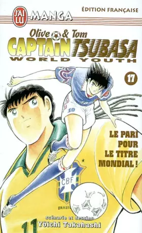 Couverture du produit · Captain Tsubasa World Youth, tome 17 : Olive et Tom