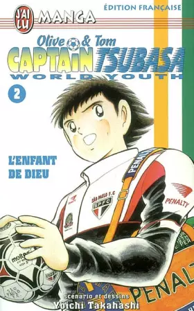 Couverture du produit · Olive & Tom, Captain Tsubasa World Youth, tome 2 : L'Enfant de dieu