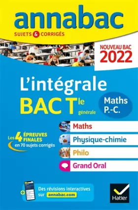 Couverture du produit · Annales du bac Annabac 2022 L'intégrale Tle Maths, Physique-Chimie, Philo, Grand Oral: tous les outils pour réussir les 4 épreu