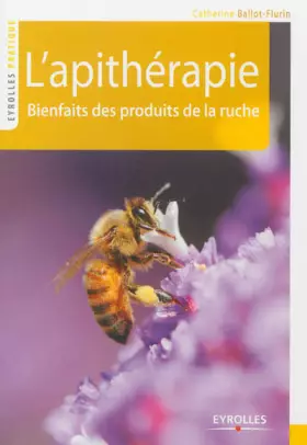 Couverture du produit · L'apithérapie : Bienfaits des produits de la ruche