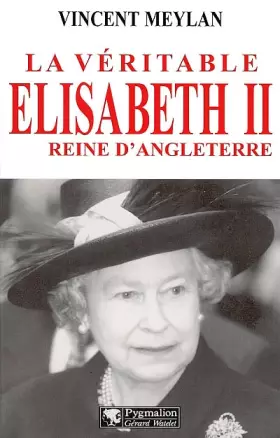 Couverture du produit · La Véritable Elisabeth II : Reine d'Angleterre