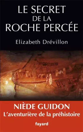 Couverture du produit · Le secret de la roche percée: Niède Guidon. Le destin d'une aventurière