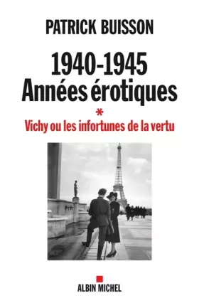 Couverture du produit · 1940-1945, années érotiques : Vichy ou les infortunes de la vertu
