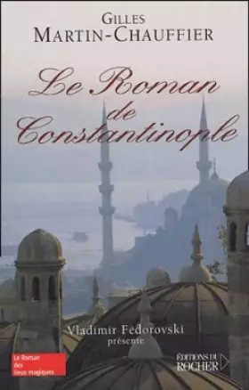 Couverture du produit · Le Roman de Constantinople - Prix Renaudot Essais 2005