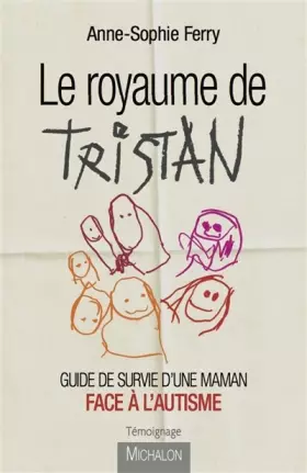 Couverture du produit · Le royaume de Tristan - Guide de survie d'une maman face à l'autisme