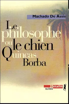Couverture du produit · Le philosophe ou le chien Quincas Borba