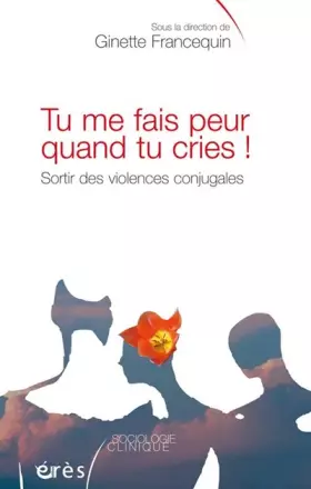 Couverture du produit · Tu me fais peur quand tu cries !: Sortir des violences conjugales