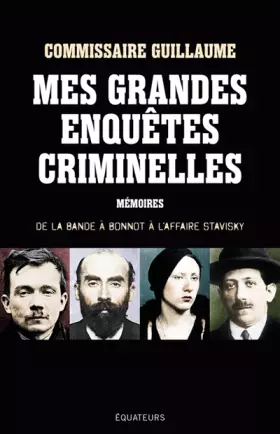 Couverture du produit · Mes grandes enquêtes criminelles : De la bande à Bonnot à l'affaire Stavisky