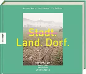 Couverture du produit · Stadt, Land, Dorf: Betrachtungen zwischen Rollrasen und Heuballen