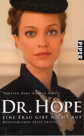 Couverture du produit · Dr. Hope – Eine Frau gibt nicht auf: Deutschlands erste Ärztin (Piper Taschenbuch, Band 25488)