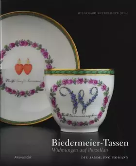 Couverture du produit · Biedermeier-Tassen. Widmungen auf Porzellan. Die Sammlung Homann