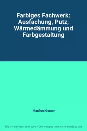Couverture du produit · Farbiges Fachwerk: Ausfachung, Putz, Wärmedämmung und Farbgestaltung
