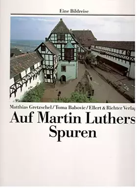 Couverture du produit · Auf den Spuren von Martin Luther (Eine Bildreise)