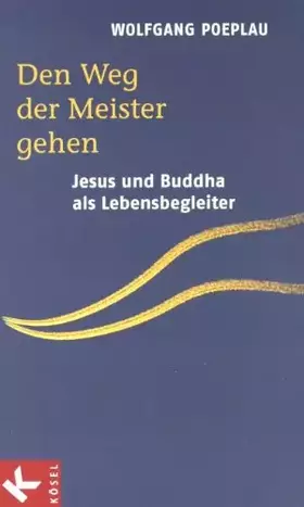 Couverture du produit · Den Weg der Meister gehen: Jesus und Buddha als Lebensbegleiter