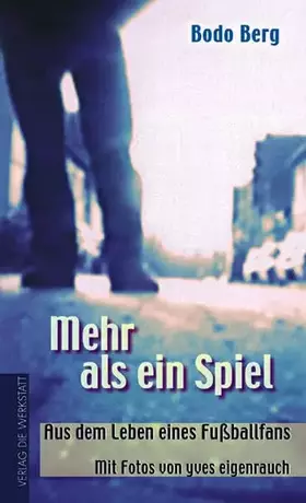 Couverture du produit · Mehr als ein Spiel. Aus dem Leben eines Fußballfans: Aus dem Leben eines Fussballfans