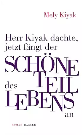 Couverture du produit · Herr Kiyak dachte, jetzt fängt der schöne Teil des Lebens an: Roman